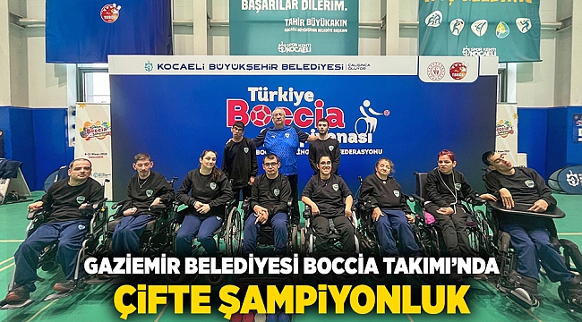 Gaziemir Belediyesi Boccia Takımı’ndan çifte şampiyonluk