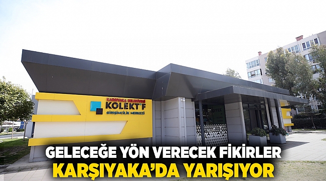 Geleceğe yön verecek fikirler Karşıyaka'da yarışıyor
