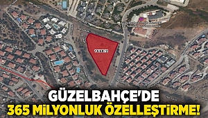 Güzelbahçe'de 365 milyonluk özelleştirme!