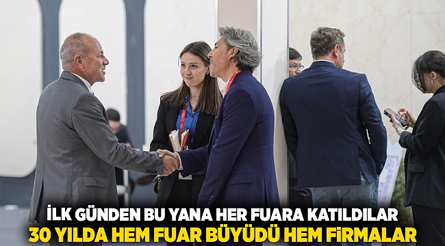 İlk günden bu yana her fuara katıldılar 30 yılda hem fuar büyüdü hem firmalar