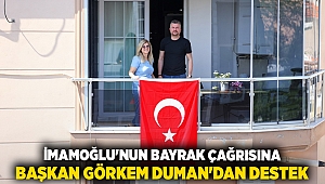 İMAMOĞLU'NUN BAYRAK ÇAĞRISINA BAŞKAN GÖRKEM DUMAN'DAN DESTEK