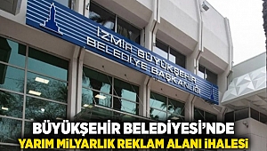 İzmir Büyükşehir Belediyesi'nde yarım milyarlık reklam alanı ihalesi