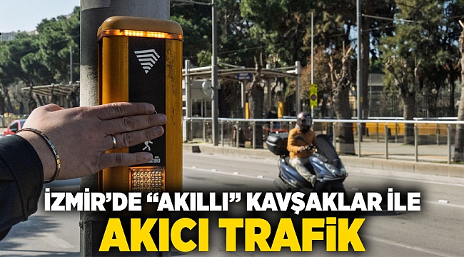 İzmir’de “akıllı” kavşaklar ile akıcı trafik