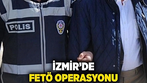 İzmir'de FETÖ operasyonu