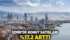 İzmir'de konut satışları %17,2 arttı