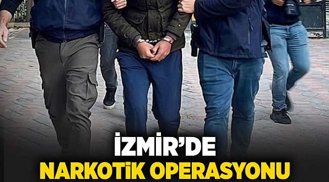 İzmir'de narkotik operasyonu