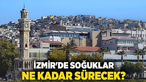İzmir'de soğuklar ne kadar sürecek?