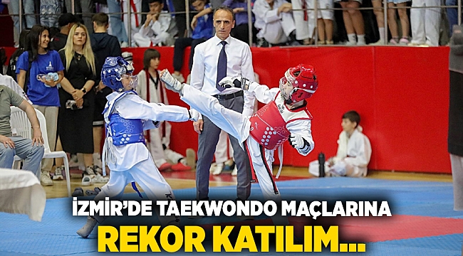 İZMİR’DE TAEKWONDO MAÇLARINA REKOR KATILIM…