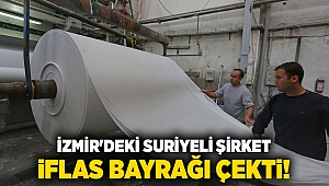 İzmir'deki Suriyeli şirket iflas bayrağı çekti!