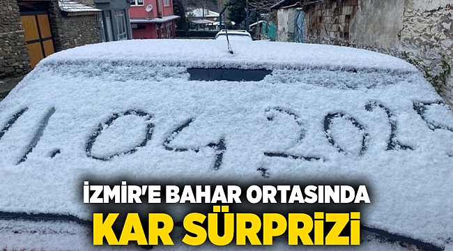 İzmir'e bahar ortasında kar sürprizi