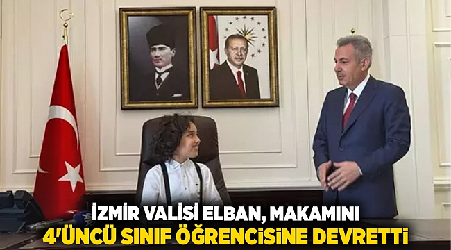 İzmir Valisi Elban, makamını 4'üncü sınıf öğrencisine devretti
