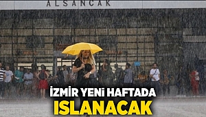 İzmir yeni haftada ıslanacak!