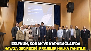 İZSU’nun Konak ve Karabağlar’da hayata geçireceği projeler halka tanıtıldı 