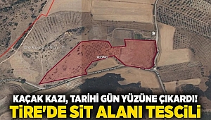 Kaçak Kazı, Tarihi Gün Yüzüne Çıkardı! Tire'de Sit Alanı Tescili