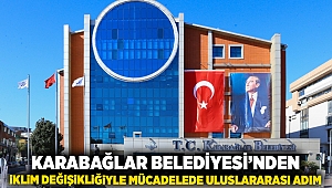 Karabağlar Belediyesi’nden İklim Değişikliğiyle Mücadelede Uluslararası Adım