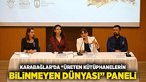 Karabağlar’da “Üreten Kütüphanelerin Bilinmeyen Dünyası” Paneli