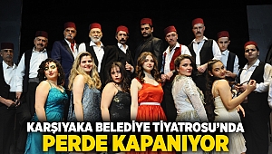 Karşıyaka Belediye Tiyatrosu’nda perde kapanıyor