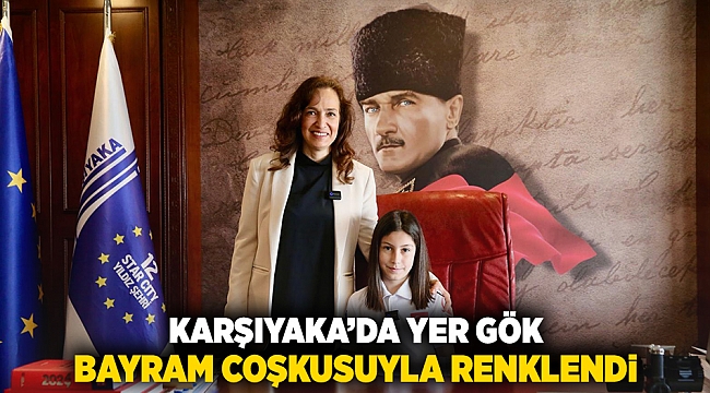 Karşıyaka’da yer gök bayram coşkusuyla renklendi!
