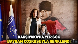 Karşıyaka’da yer gök bayram coşkusuyla renklendi!