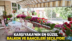 Karşıyaka’nın en güzel balkon ve bahçeleri seçiliyor!