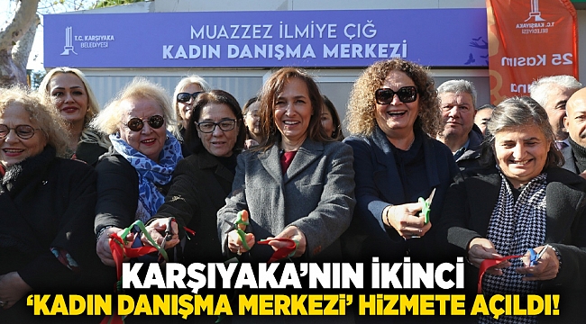 Karşıyaka’nın ikinci ‘Kadın Danışma Merkezi’ hizmete açıldı!