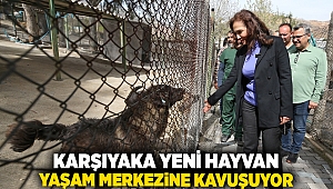 Karşıyaka yeni hayvan yaşam merkezine kavuşuyor