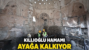 Kıllıoğlu Hamamı ayağa kalkıyor 