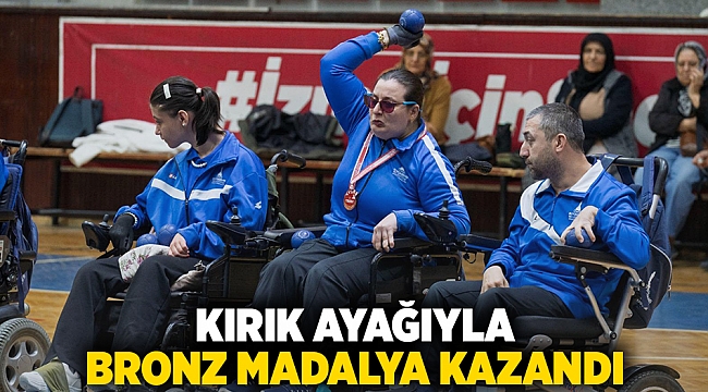 Kırık ayağıyla bronz madalya kazandı