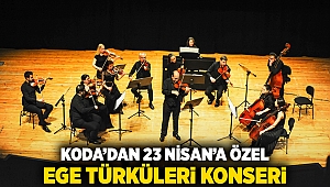 KODA’dan 23 Nisan’a özel Ege türküleri konseri