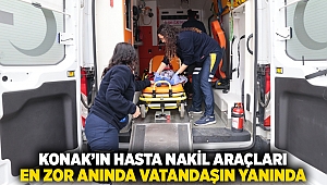 Konak’ın hasta nakil araçları en zor anında vatandaşın yanında