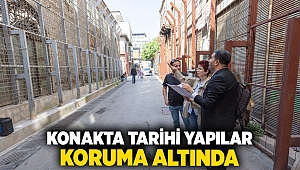Konakta tarihi yapılar koruma altında