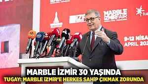 Marble İzmir 30 yaşında  Tugay: Marble İzmir’e herkes sahip çıkmak zorunda