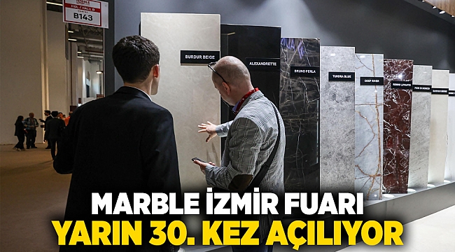 Marble İzmir Fuarı yarın 30. kez açılıyor