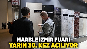 Marble İzmir Fuarı yarın 30. kez açılıyor