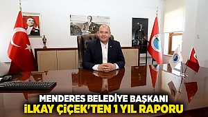 Menderes Belediye Başkanı İlkay Çiçek'ten 1 yıl raporu