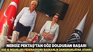 NERGİZ PEKTAŞ’TAN GÖZ DOLDURAN BAŞARI: EGE İŞ İNSANLARI FEDERASYONU BAŞKANLIK DANIŞMANLIĞINA ATANDI