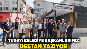 Tugay: Belediye başkanlarımız destan yazıyor