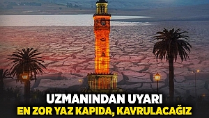 Uzmanından uyarı... En zor yaz kapıda, kavrulacağız!