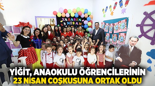 Yiğit, anaokulu öğrencilerinin 23 Nisan coşkusuna ortak oldu
