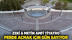 Zeki & Metin Amfi Tiyatro perde açmak için gün sayıyor
