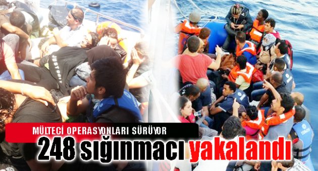 248 sığınmacı yakalandı