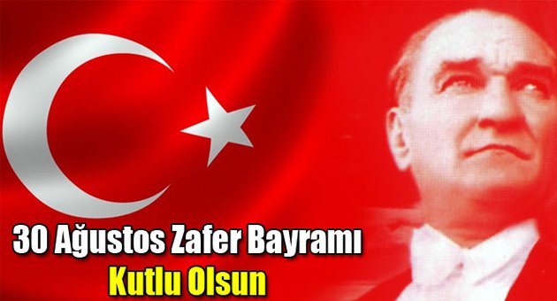 30 Ağustos Zafer Bayramı kutlu olsun