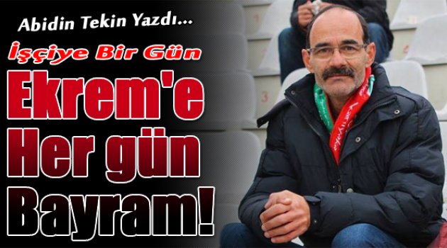 Abidin Tekin yazdı...