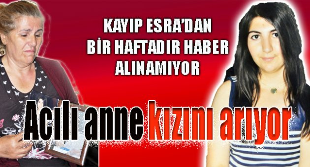 Acılı anne kızını arıyor