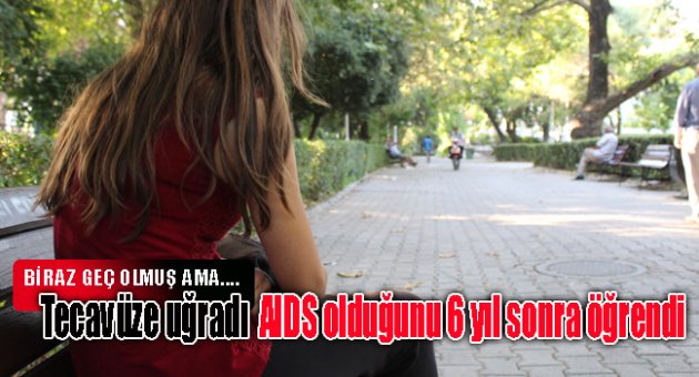 AIDS kaptığını tam altı yıl sonra öğrendİ