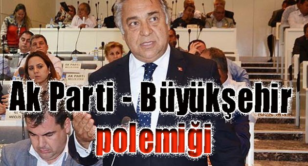 Ak Parti - Büyükşehir polemiği