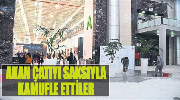 Akan Çatıyı Saksıyla Kamufle Ettiler