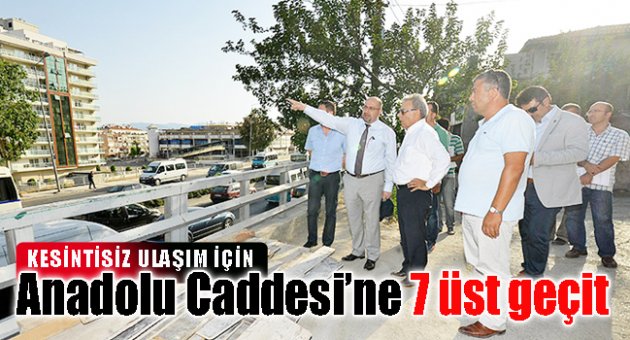 Anadolu Caddesi’ne 7 üst geçit daha