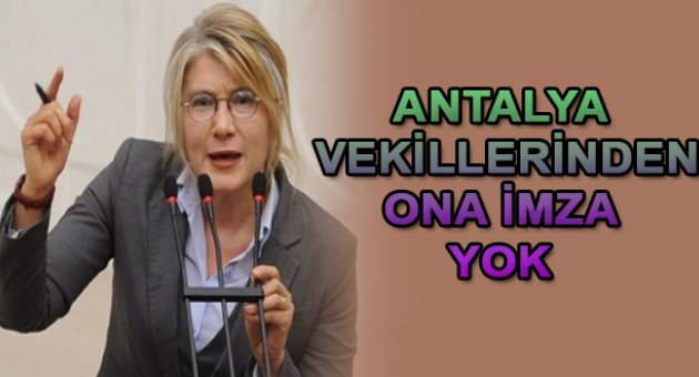 Antalya Milletvekilleri Tarhan'a imza vermiyor