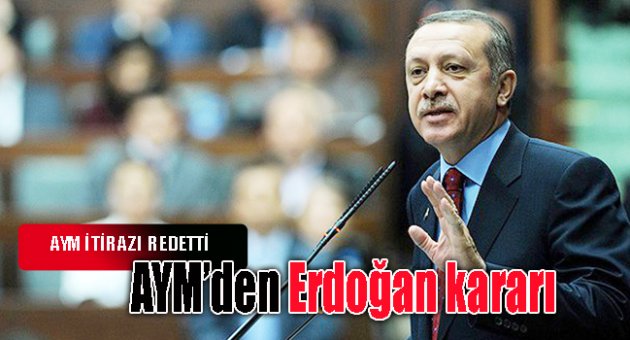 AYM’den Erdoğan kararı